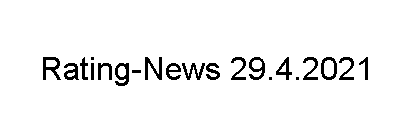 Rating-News 29.4.2021